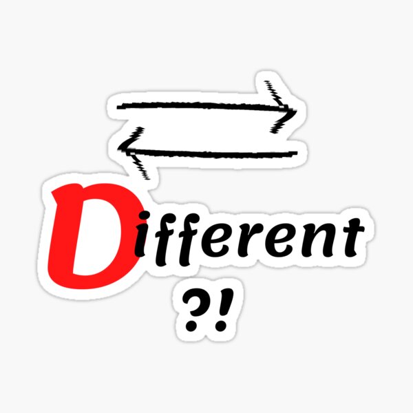 "Just be Different Different is great?!" Sticker for Sale by Your