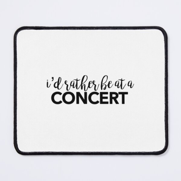 Item preview, I_d rather be at a concert design   designed and sold by PeekaPeekaBoom.