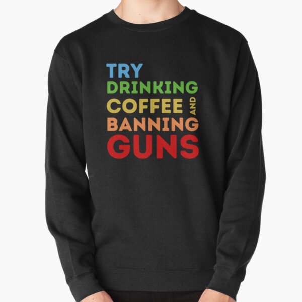 Item preview, Try Drinking Coffee And Banning Guns Rainbow Colors designed and sold by RihabPrint.