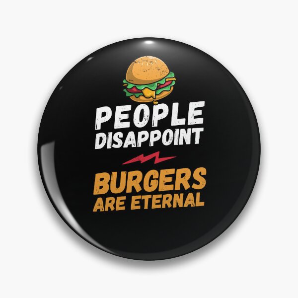 Item preview, People disappoint - Burgers are eternal, I love Burgers, Burgers are eternal, Burgers lover, love to eat Burgers, Burgers designed and sold by rattob.