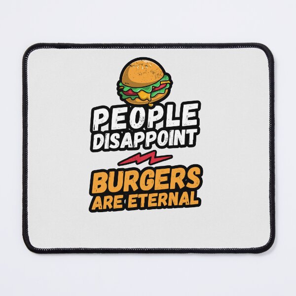 Item preview, People disappoint - Burgers are eternal, I love Burgers, Burgers are eternal, Burgers lover, love to eat Burgers, Burgers designed and sold by rattob.