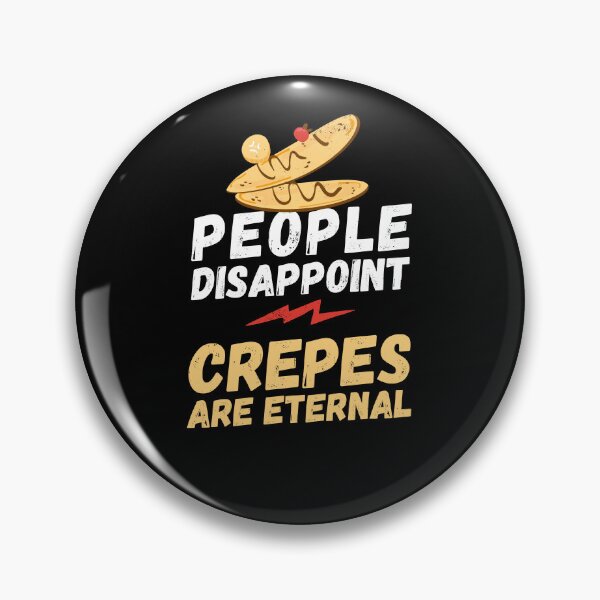 Artikelvorschau, Leute enttäuschen - Crêpes sind ewig, ich liebe Crêpes, Crêpes sind ewig, Crêpes-Liebhaber, liebe es, Crêpes zu essen, Crêpes entworfen und verkauft von rattob.