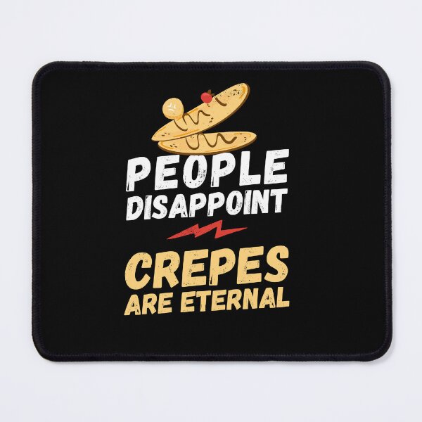 Item preview, People disappoint - Crepes are eternal, I love Crepes, Crepes are eternal, Crepes lover, love to eat Crepes, Crepes designed and sold by rattob.