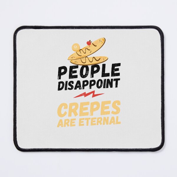 Item preview, People disappoint - Crepes are eternal, I love Crepes, Crepes are eternal, Crepes lover, love to eat Crepes, Crepes designed and sold by rattob.