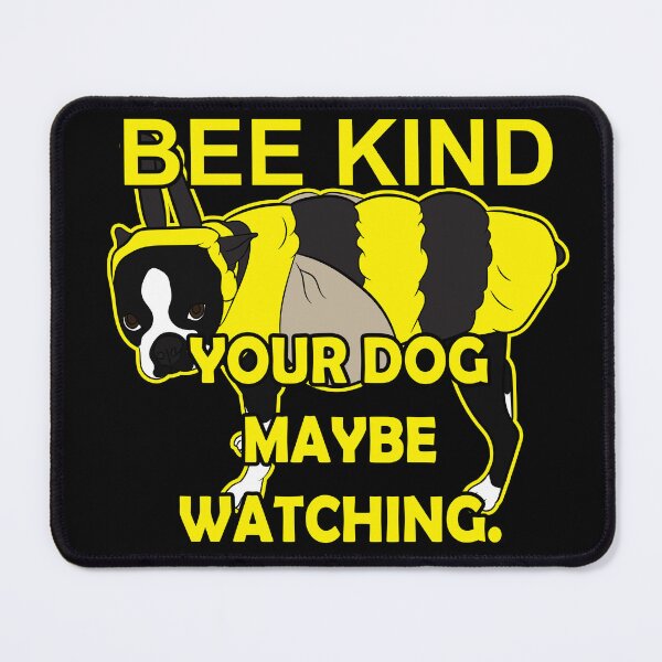 Item preview, Bee kind, your dog maybe watching artistic dog design  designed and sold by SamRVstore.