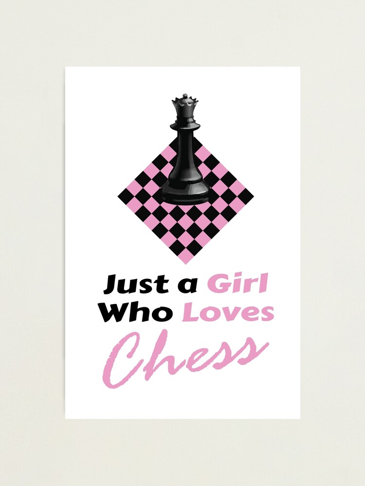 Just A Girl Who Loves Chess