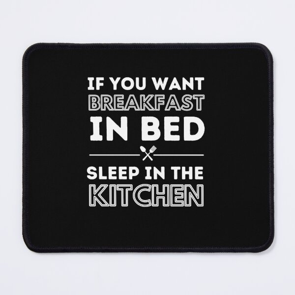 Item preview, If you want breakfast in bed sleep in the kitchen, funny quote, funny saying, funny gift  designed and sold by STELLA-BRILANTE.