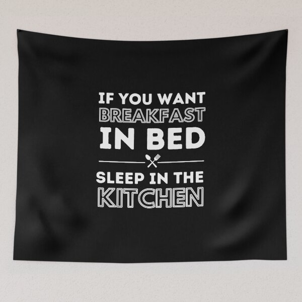 Item preview, If you want breakfast in bed sleep in the kitchen, funny quote, funny saying, funny gift  designed and sold by STELLA-BRILANTE.
