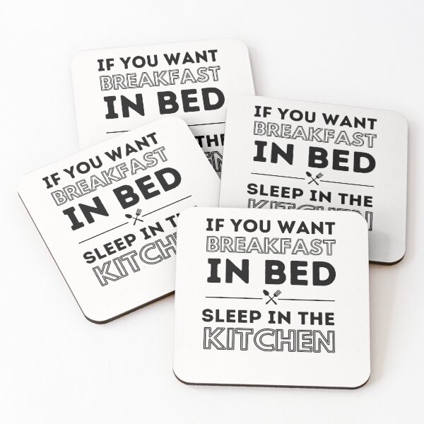 Item preview,  If you want breakfast in bed sleep in the kitchen, funny quote, funny saying, funny gift  designed and sold by STELLA-BRILANTE.