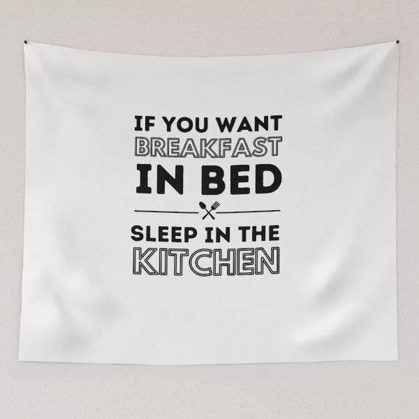 Item preview,  If you want breakfast in bed sleep in the kitchen, funny quote, funny saying, funny gift  designed and sold by STELLA-BRILANTE.