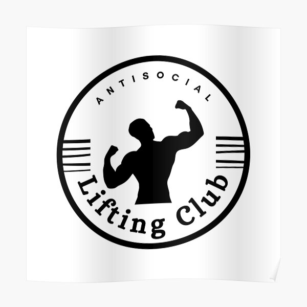 “Antisocial lifting club always in the gym” Poster by soniaaseguin