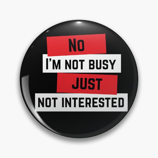 Item preview, Not Busy, Just Not Interested | Funny Sarcastic Saying, Antisocial Cynical Don’t Care designed and sold by arlutai.