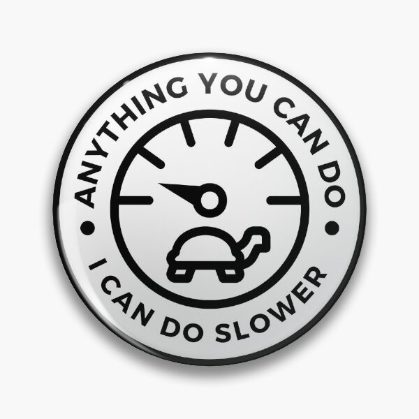 Item preview, anything you can do i can do slower | Slow turtle |  designed and sold by tripanthias.