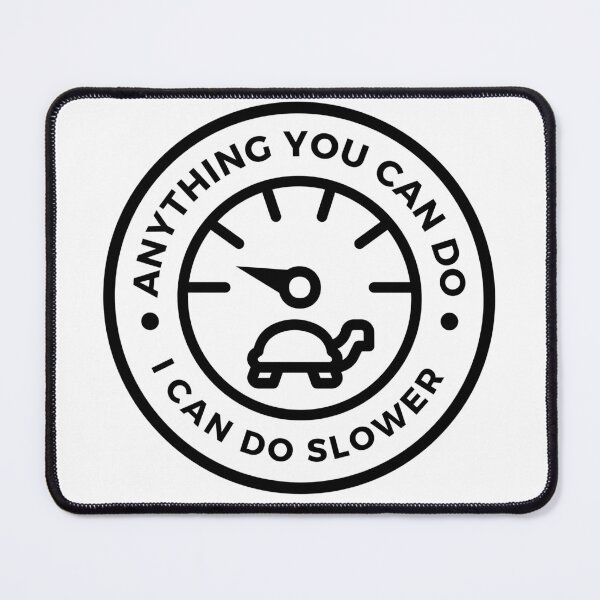 Item preview, anything you can do i can do slower | Slow turtle |  designed and sold by tripanthias.