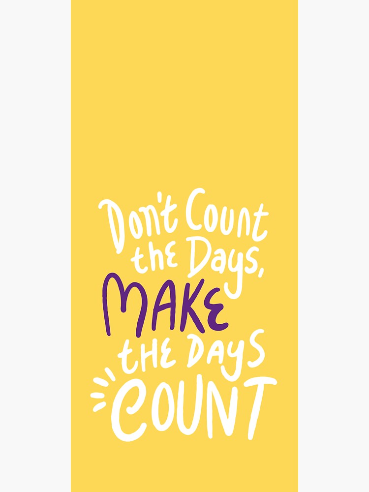 "Don't count the days, make the days count" Sticker by Oussama2Picasso