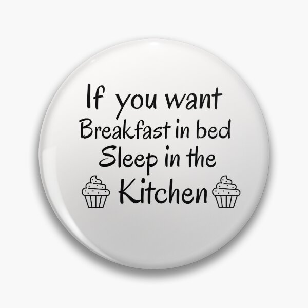 Item preview, If you want breakfast in bed sleep in the kitchen, funny quote, funny saying, funny gift  designed and sold by STELLA-BRILANTE.