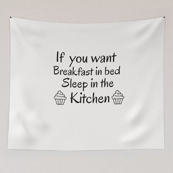 Item preview, If you want breakfast in bed sleep in the kitchen, funny quote, funny saying, funny gift  designed and sold by STELLA-BRILANTE.