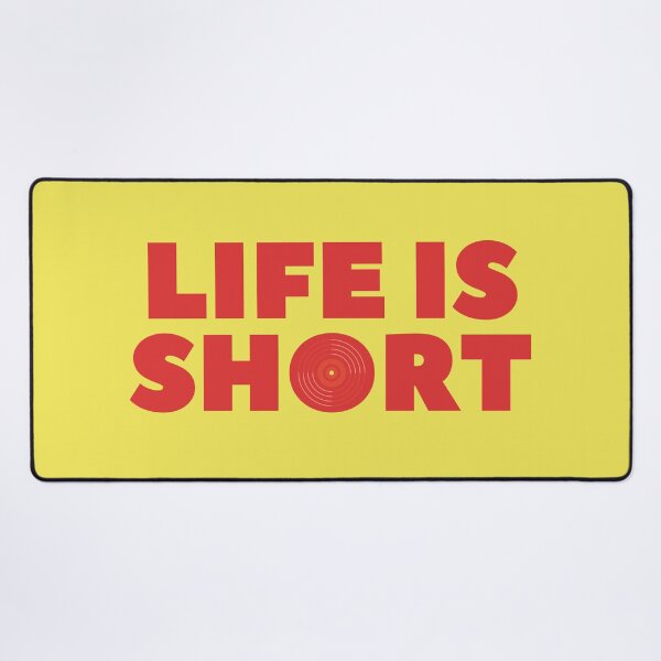 Item preview, Life is Short designed and sold by DovbleTrovble.