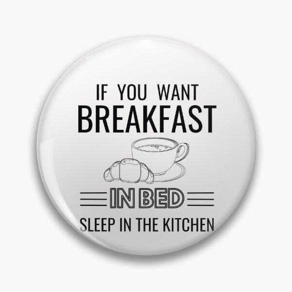 Item preview, If you want breakfast in bed sleep in the kitchen, funny quote, funny saying, funny gift  designed and sold by STELLA-BRILANTE.