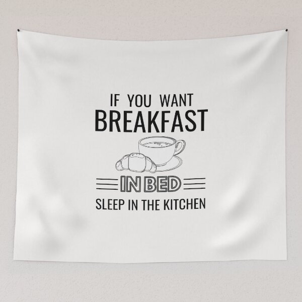 Item preview, If you want breakfast in bed sleep in the kitchen, funny quote, funny saying, funny gift  designed and sold by STELLA-BRILANTE.