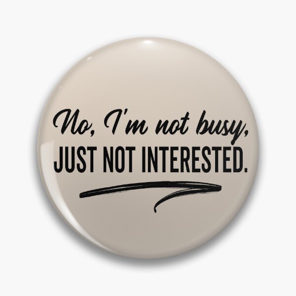 Item preview, Im Not Busy, Just Not Interested | Funny Sarcastic Saying, Antisocial Cynical Don’t Care designed and sold by arlutai.