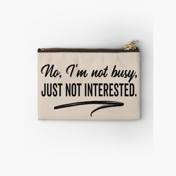 Item preview, Im Not Busy, Just Not Interested | Funny Sarcastic Saying, Antisocial Cynical Don’t Care designed and sold by arlutai.