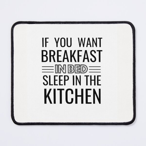 Item preview, If you want breakfast in bed sleep in the kitchen, funny quote, funny saying, funny gift  designed and sold by STELLA-BRILANTE.