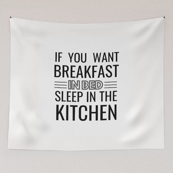Item preview, If you want breakfast in bed sleep in the kitchen, funny quote, funny saying, funny gift  designed and sold by STELLA-BRILANTE.