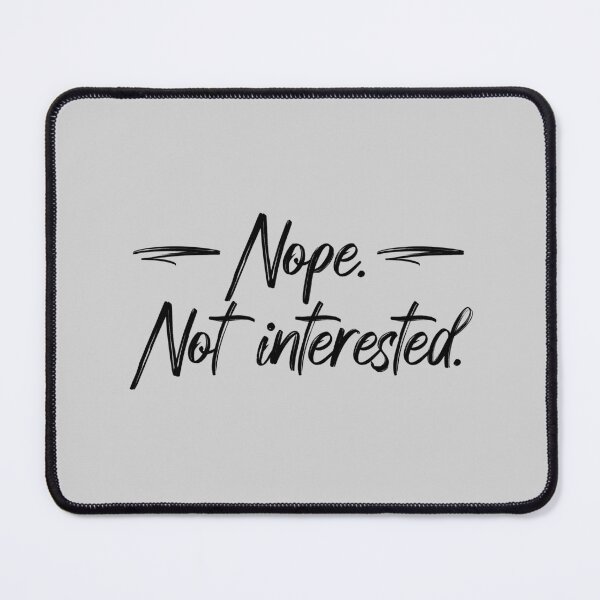Item preview, Nope, Not Interested | Funny Sarcastic Saying, Antisocial Cynical Don’t Care designed and sold by arlutai.