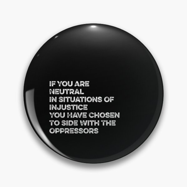 Item preview,  If You Are Neutral In Situations Injustice Oppressor civil rights gift designed and sold by simolamiris.