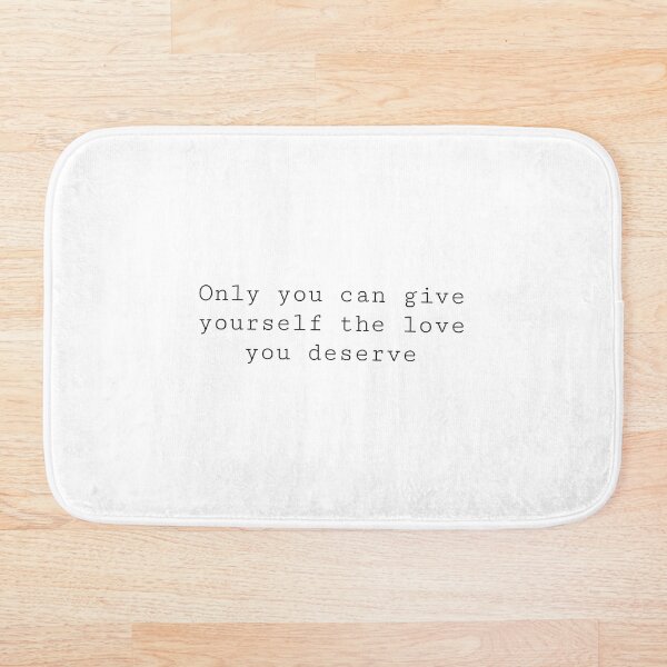 Item preview, only you can give yourself the love you deserve designed and sold by Julie Shaw.