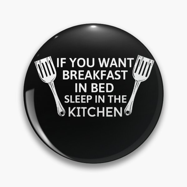 Item preview, If you want breakfast in bed sleep in the kitchen, funny quote, funny saying, funny gift  designed and sold by STELLA-BRILANTE.