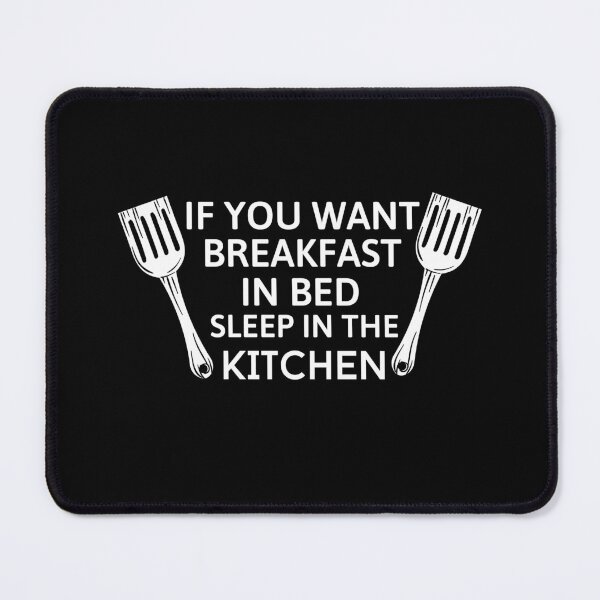 Item preview, If you want breakfast in bed sleep in the kitchen, funny quote, funny saying, funny gift  designed and sold by STELLA-BRILANTE.