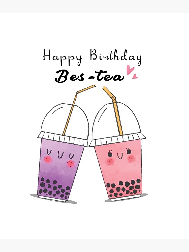 Happy Birthday Bes Tea Kawaii Pun Cute Asian Drink Bubble Boba Tea Greeting Card For Sale By Damihome Redbubble