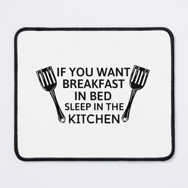 Item preview, If you want breakfast in bed sleep in the kitchen, funny quote, funny saying, funny gift  designed and sold by STELLA-BRILANTE.