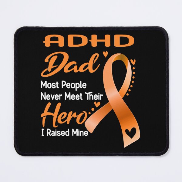 Item preview, ADHD Dad Most People Never Meet Their Hero I Raise Mine designed and sold by tenjun16.