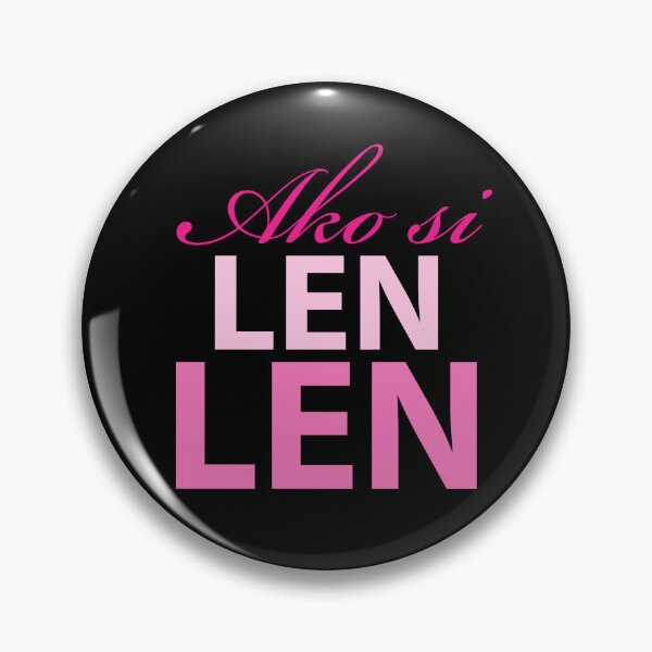 Item preview, ako si Len len means I represent Len len. My president is Leni Robredo  designed and sold by efenem.