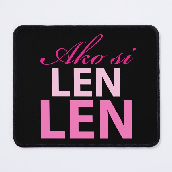 Item preview, ako si Len len means I represent Len len. My president is Leni Robredo  designed and sold by efenem.
