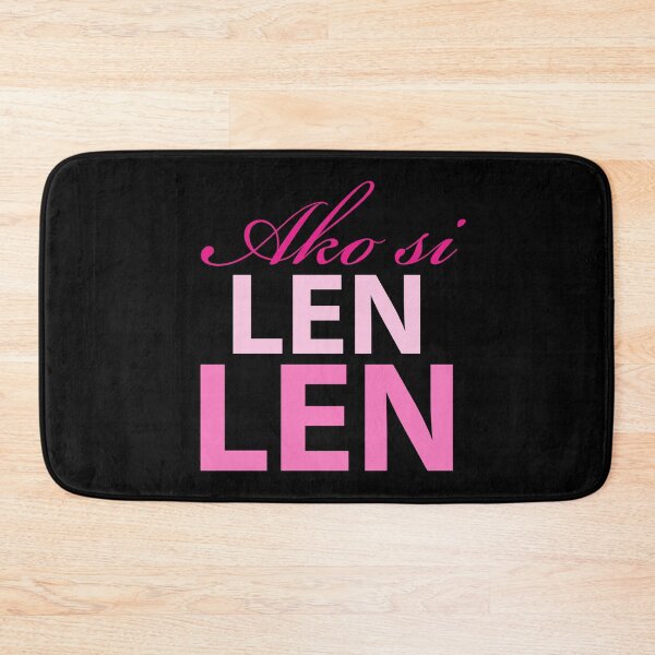 Item preview, ako si Len len means I represent Len len. My president is Leni Robredo  designed and sold by efenem.