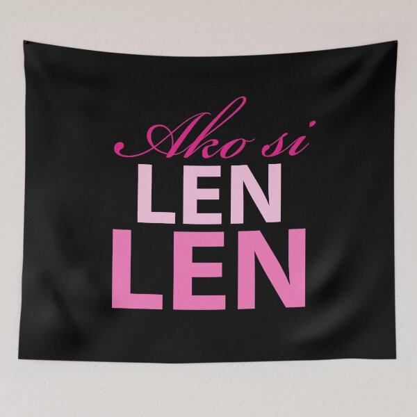 Item preview, ako si Len len means I represent Len len. My president is Leni Robredo  designed and sold by efenem.