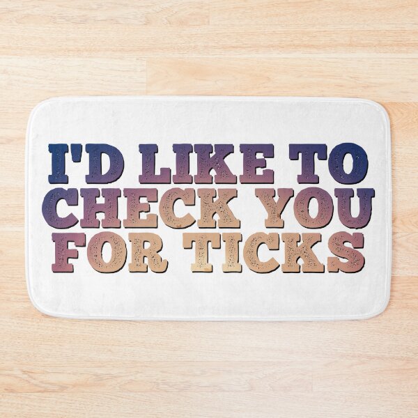 Item preview, I'd Like to Check You For Ticks designed and sold by dev11588.
