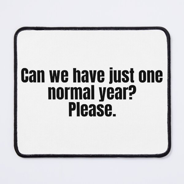 Item preview, Can We Have just One Normal Year Please designed and sold by RichTeeDesigns.
