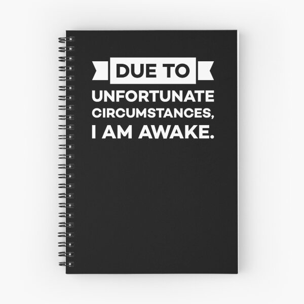 Item preview, Due to unfortunate circumstances, I am awake. designed and sold by OUGHRI.