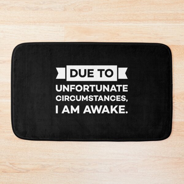 Item preview, Due to unfortunate circumstances, I am awake. designed and sold by OUGHRI.