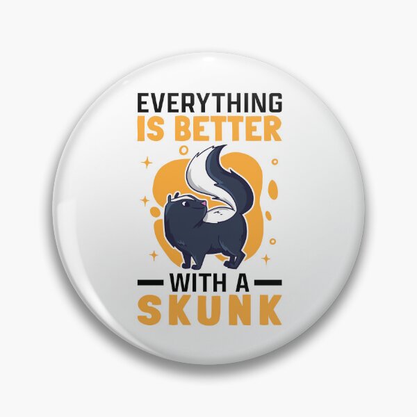 Item preview, Everything is better with Skunks Skunk Badger Skunk designed and sold by madgrfx.
