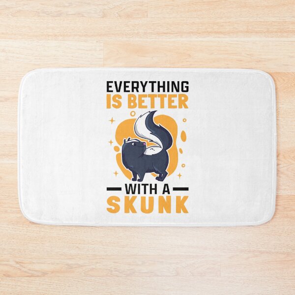 Item preview, Everything is better with Skunks Skunk Badger Skunk designed and sold by madgrfx.