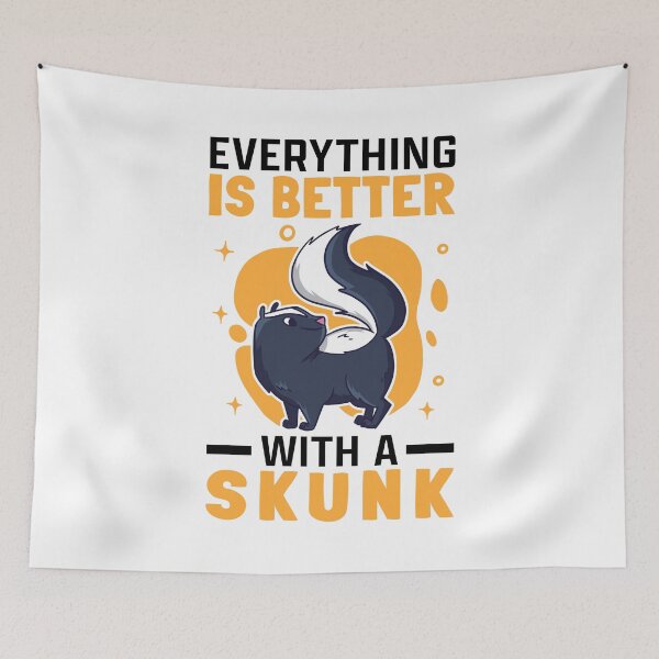 Item preview, Everything is better with Skunks Skunk Badger Skunk designed and sold by madgrfx.