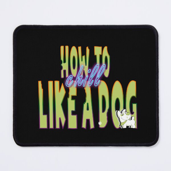 Item preview,  How To Chill Like A Dog designed and sold by roleshop.