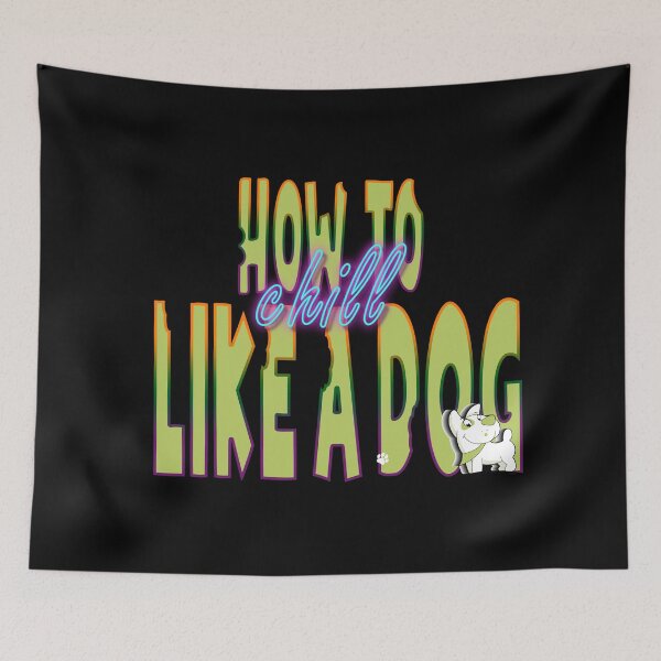 Item preview,  How To Chill Like A Dog designed and sold by roleshop.
