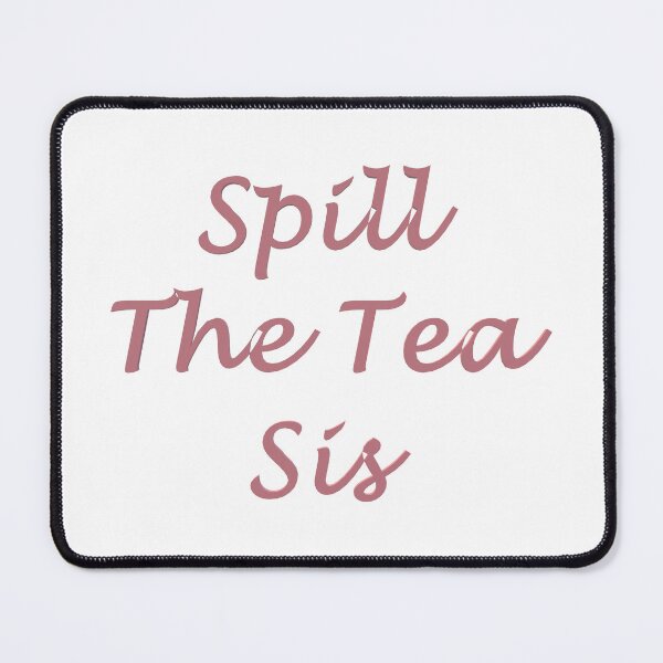 Item preview, Spill The Tea Sis designed and sold by superchele.